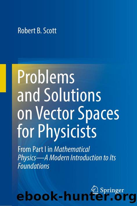 Problems and Solutions on Vector Spaces for Physicists by Robert B. Scott