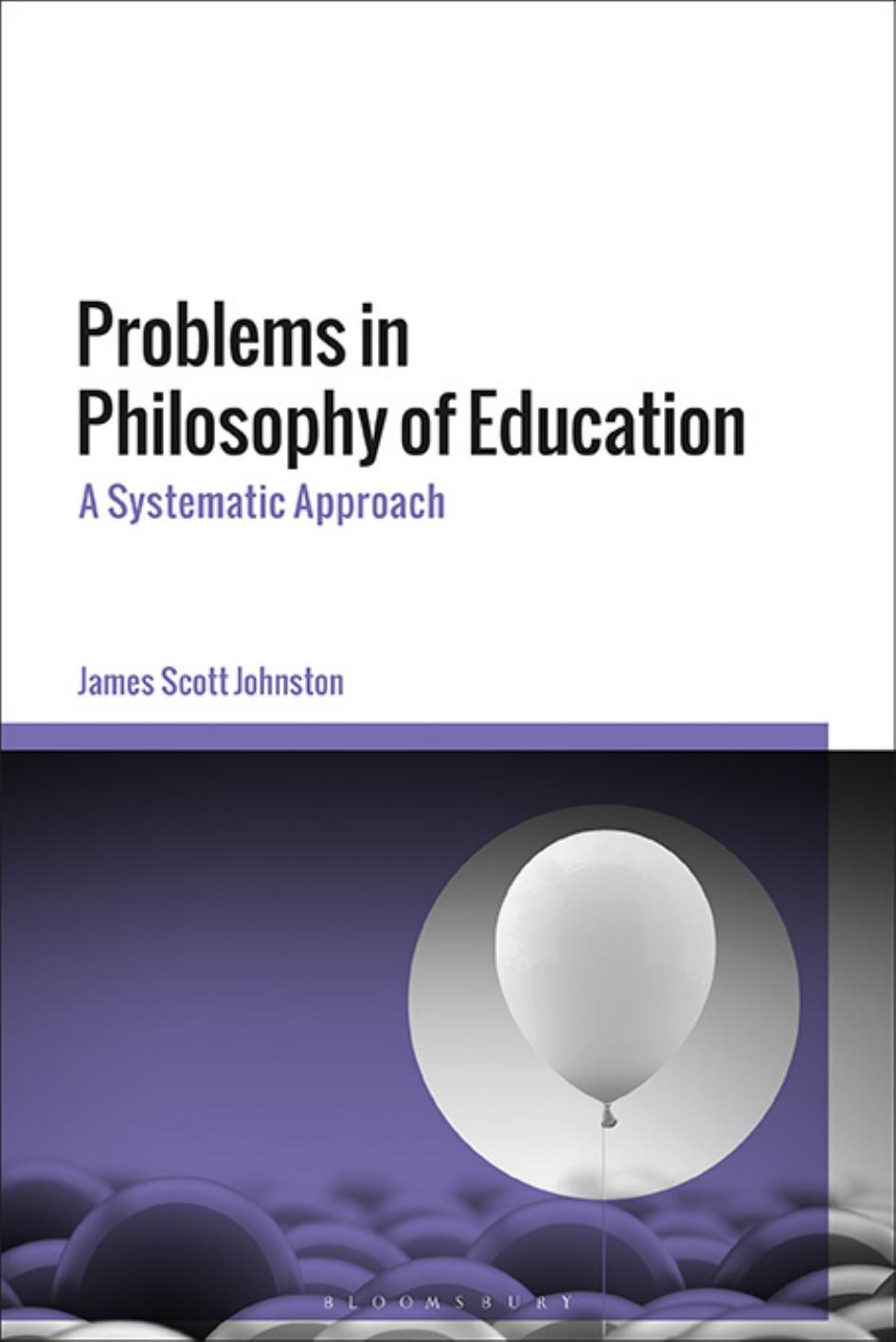 Problems in Philosophy of Education: A Systematic Approach by James Scott Johnston