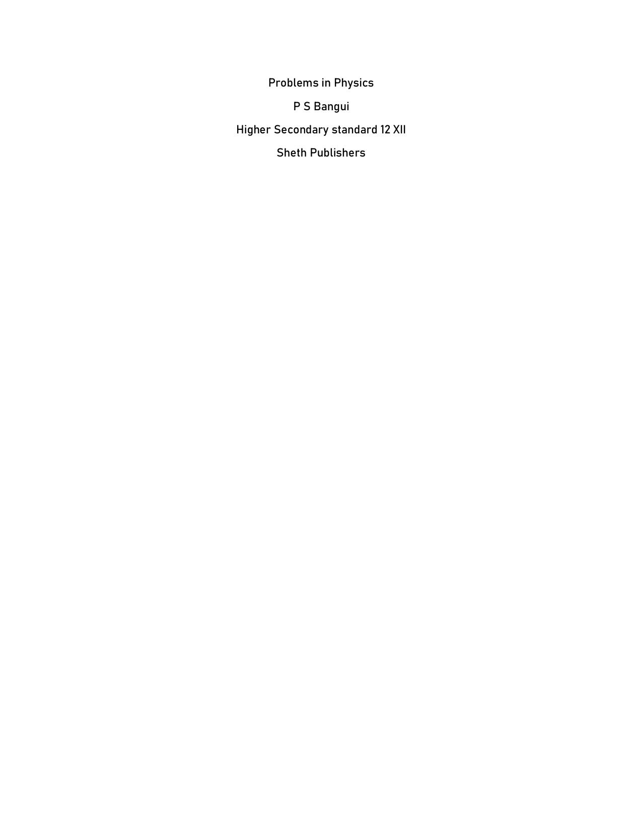 Problems in Physics (Higher Secondary Standard XI) by P. S. Bangui