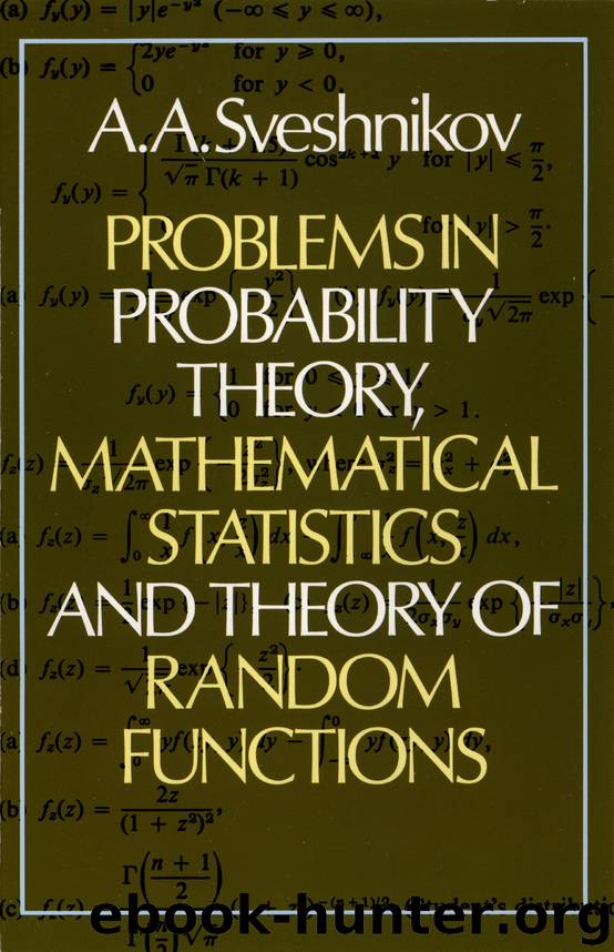 Problems in Probability Theory, Mathematical Statistics and Theory of Random Functions by A. A. Sveshnikov