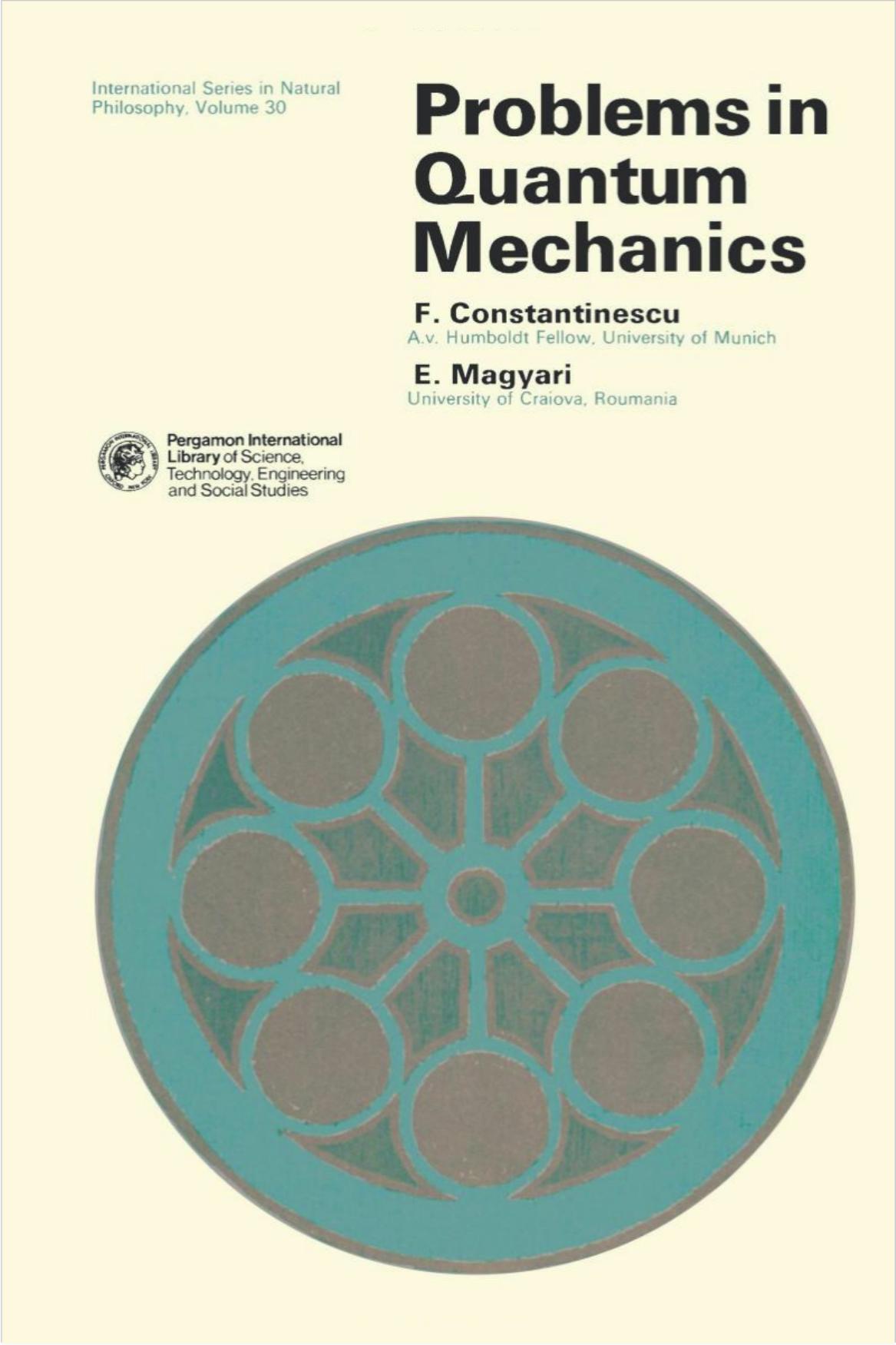 Problems in Quantum Mechanics by F. Constantinescu; E. Magyari