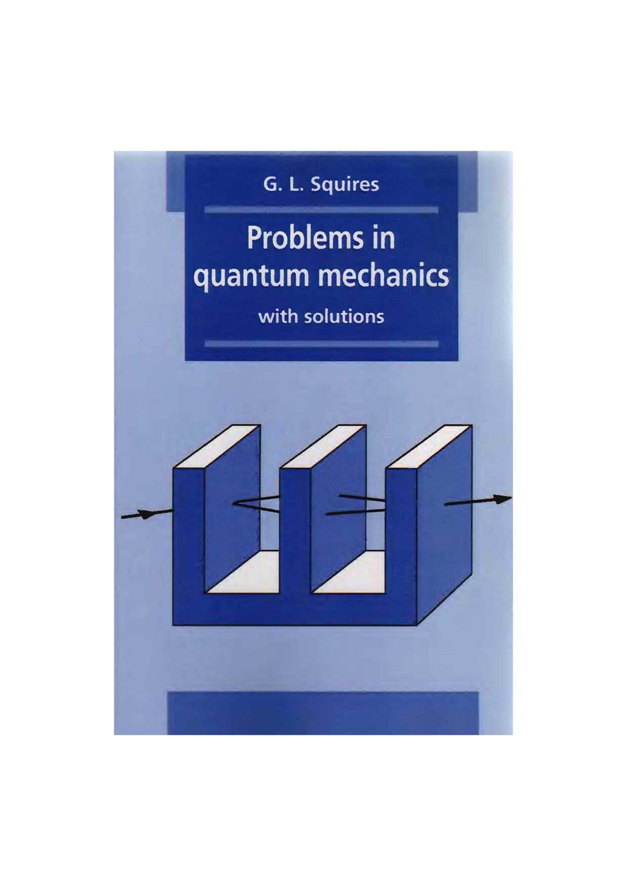 Problems in Quantum Mechanics: With Solutions by Gordon Leslie Squires