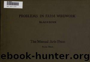 Problems in farm woodwork : for agricultural schools, high schools, industrial schools, and country schools by Blackburn Samuel A