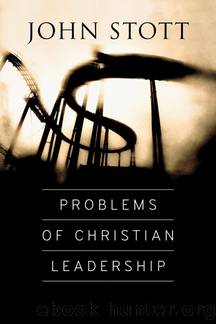Problems of Christian Leadership by Stott John;Fernando Ajith;