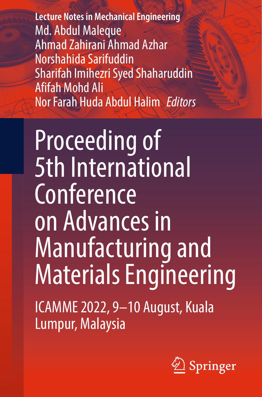 Proceeding of 5th International Conference on Advances in Manufacturing and Materials Engineering: ICAMME 2022, 9â10 August, Kuala Lumpur, Malaysia (Lecture Notes in Mechanical Engineering) by unknow