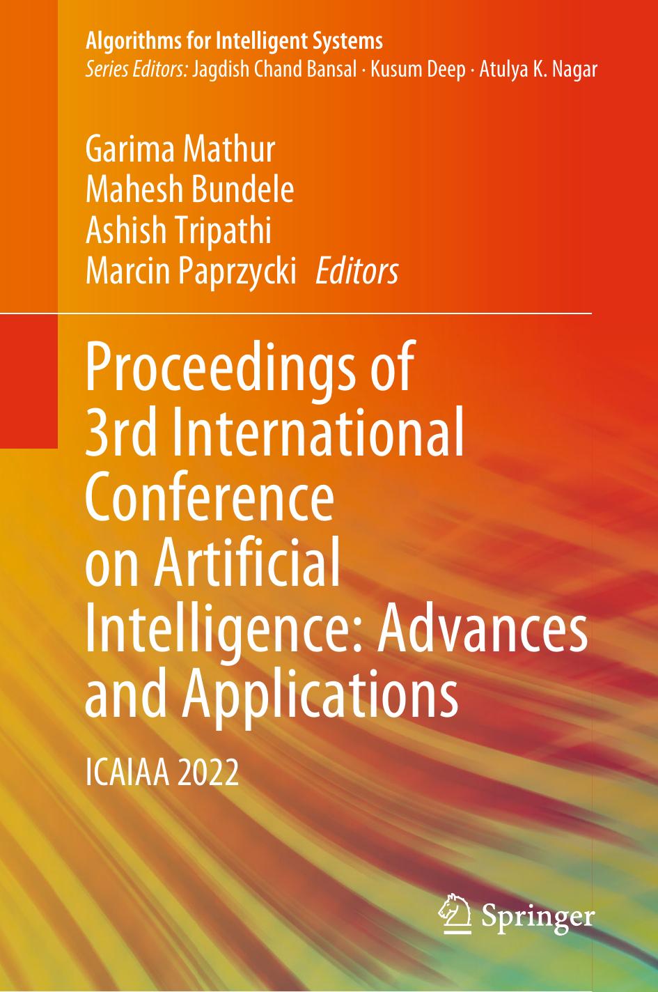 Proceedings of 3rd International Conference on Artificial Intelligence: Advances and Applications: ICAIAA 2022 by Garima Mathur Mahesh Bundele Ashish Tripathi Marcin Paprzycki