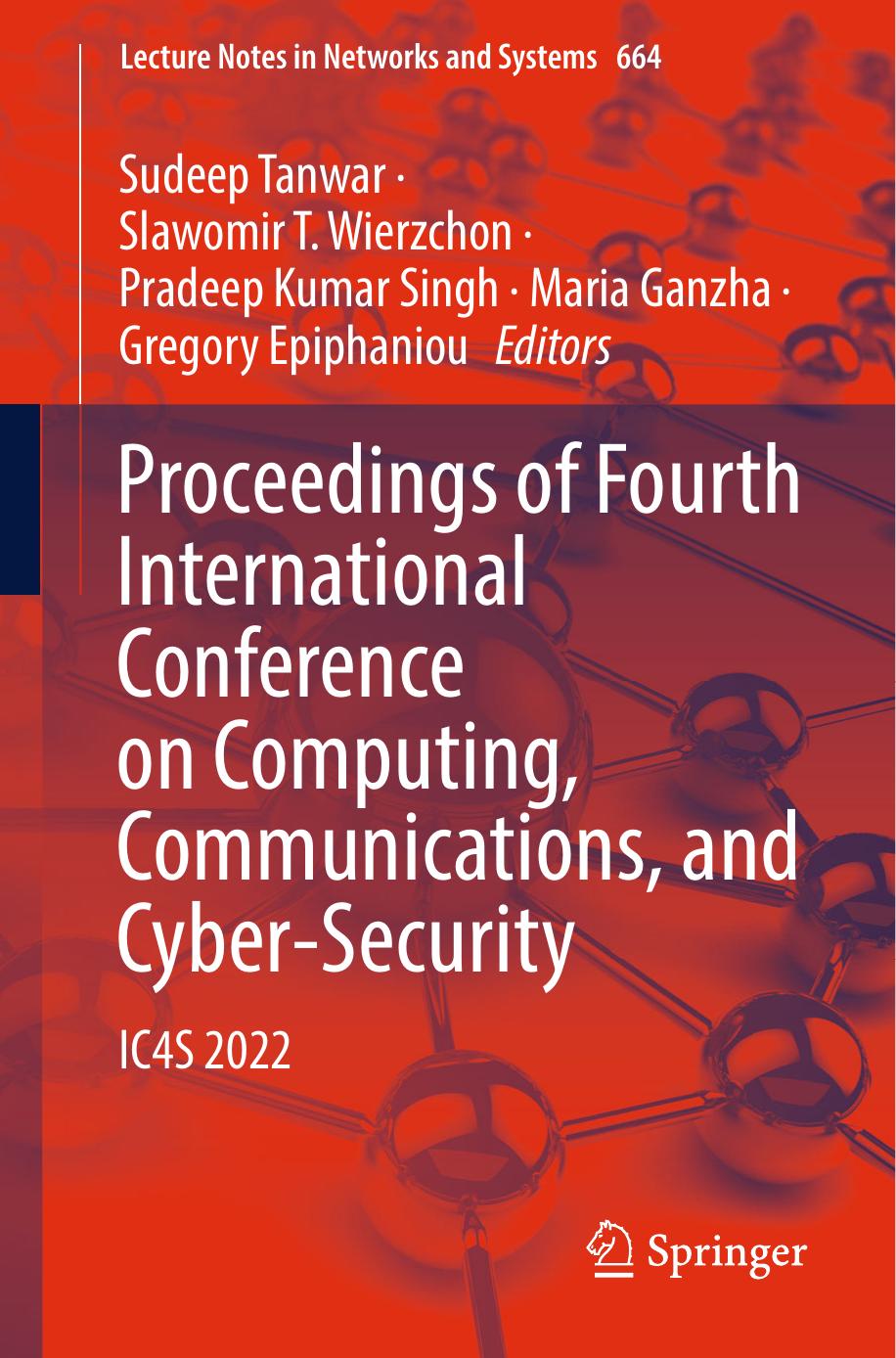 Proceedings of Fourth International Conference on Computing, Communications, and Cyber-Security: IC4S 2022 by Sudeep Tanwar Slawomir T. Wierzchon Pradeep Kumar Singh Maria Ganzha Gregory Epiphaniou