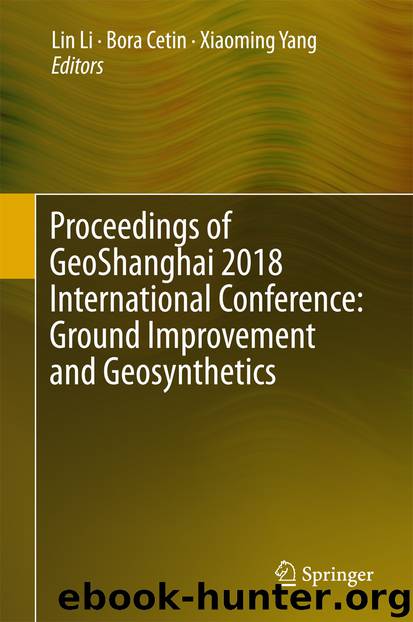 Proceedings of GeoShanghai 2018 International Conference: Ground Improvement and Geosynthetics by Lin Li Bora Cetin & Xiaoming Yang