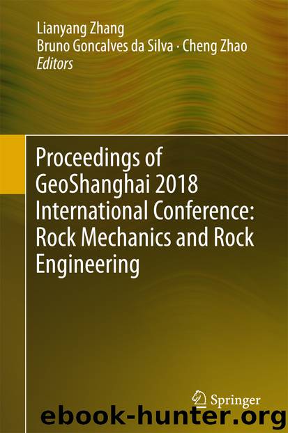 Proceedings of GeoShanghai 2018 International Conference: Rock Mechanics and Rock Engineering by Lianyang Zhang Bruno Goncalves da Silva & Cheng Zhao