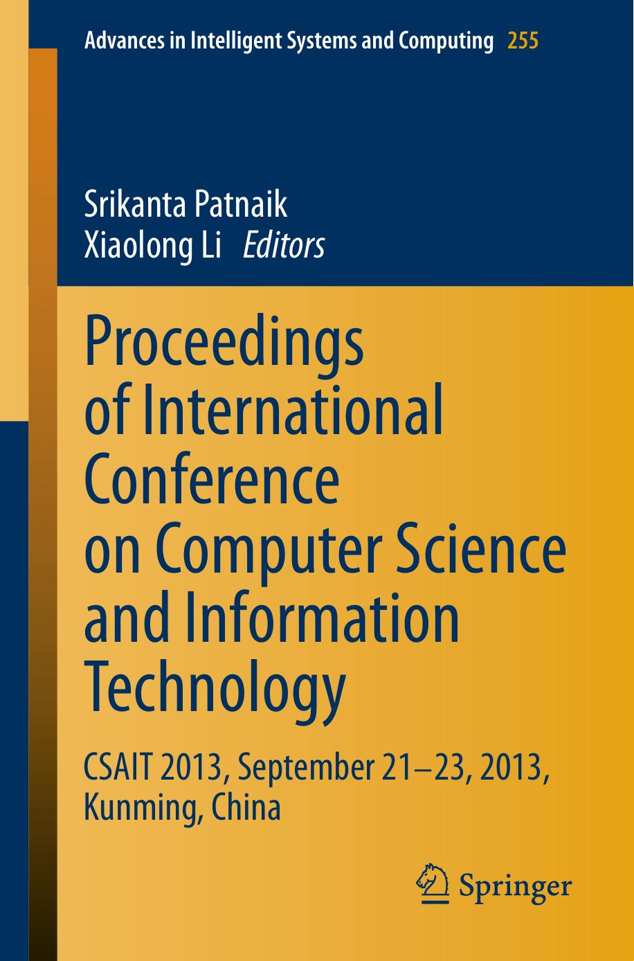 Proceedings of International Conference on Computer Science and Information Technology: CSAIT 2013, September 21â23, 2013, Kunming, China by Fang Tang Ke Zhang Dian Shimei (auth.) Srikanta Patnaik Xiaolong Li (eds.)