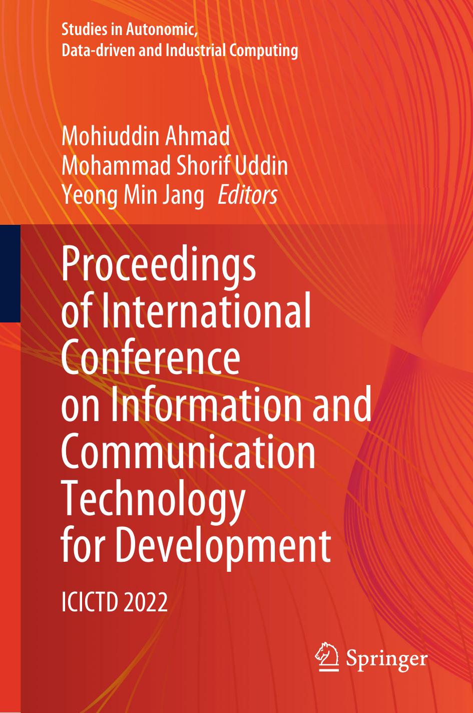 Proceedings of International Conference on Information and Communication Technology for Development. ICICTD 2022 by Mohiuddin Ahmad Mohammad Shorif Uddin Yeong Min Jang