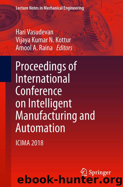 Proceedings of International Conference on Intelligent Manufacturing and Automation by Hari Vasudevan & Vijaya Kumar N. Kottur & Amool A. Raina