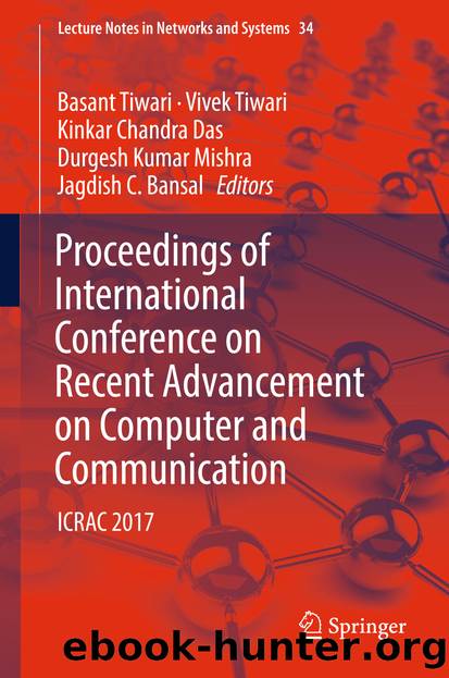 Proceedings of International Conference on Recent Advancement on Computer and Communication by Basant Tiwari Vivek Tiwari Kinkar Chandra Das Durgesh Kumar Mishra & Jagdish C. Bansal
