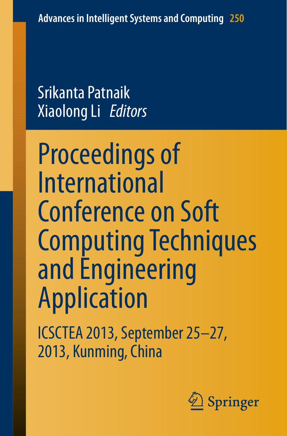 Proceedings of International Conference on Soft Computing Techniques and Engineering Application: ICSCTEA 2013, September 25-27, 2013, Kunming, China by Hai-Dong Meng Jing-Pei Ren Yu-Chen Song (auth.) Srikanta Patnaik Xiaolong Li (eds.)