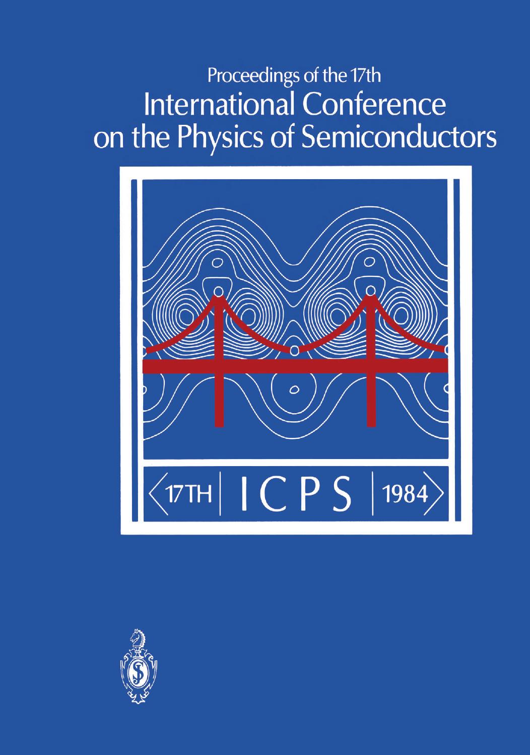 Proceedings of the 17th International Conference on the Physics of Semiconductors: San Francisco, California, USA August 6â10, 1984 by G. Binnig H. Rohrer (auth.) James D. Chadi Walter A. Harrison (eds.)