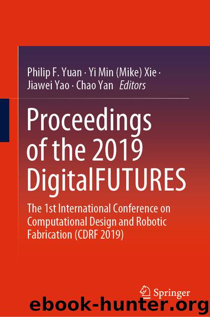 Proceedings of the 2019 DigitalFUTURES by Philip F. Yuan & Yi Min (Mike) Xie & Jiawei Yao & Chao Yan
