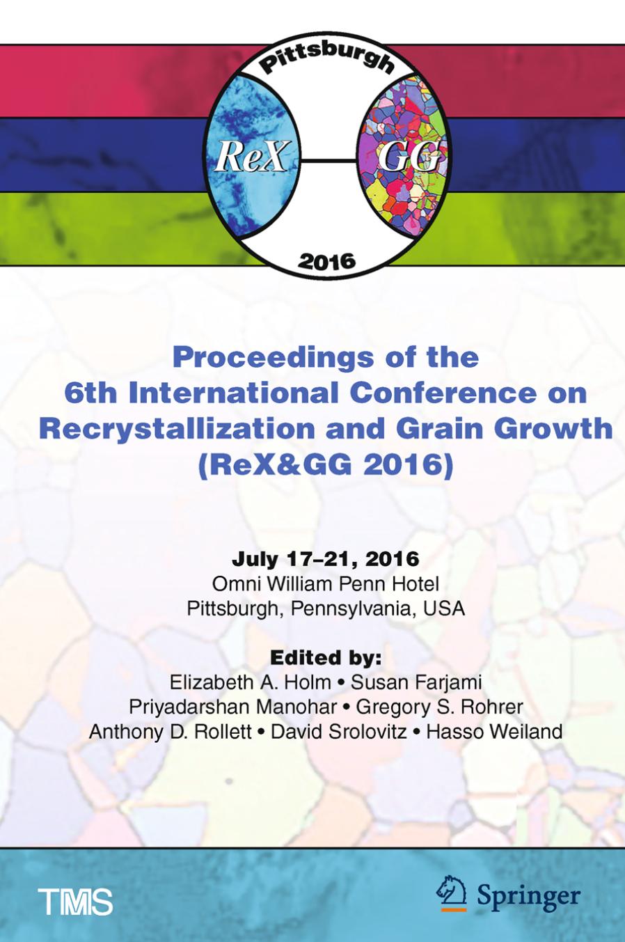 Proceedings of the 6th International Conference on Recrystallization and Grain Growth (ReX&amp;GG 2016) by Elizabeth A. Holm