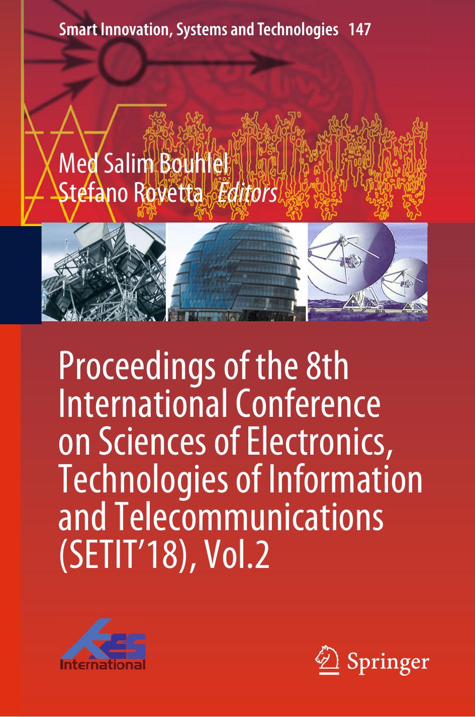 Proceedings of the 8th International Conference on Sciences of Electronics, Technologies of Information and Telecommunications (SETITâ18), Vol.2 by Med Salim Bouhlel Stefano Rovetta