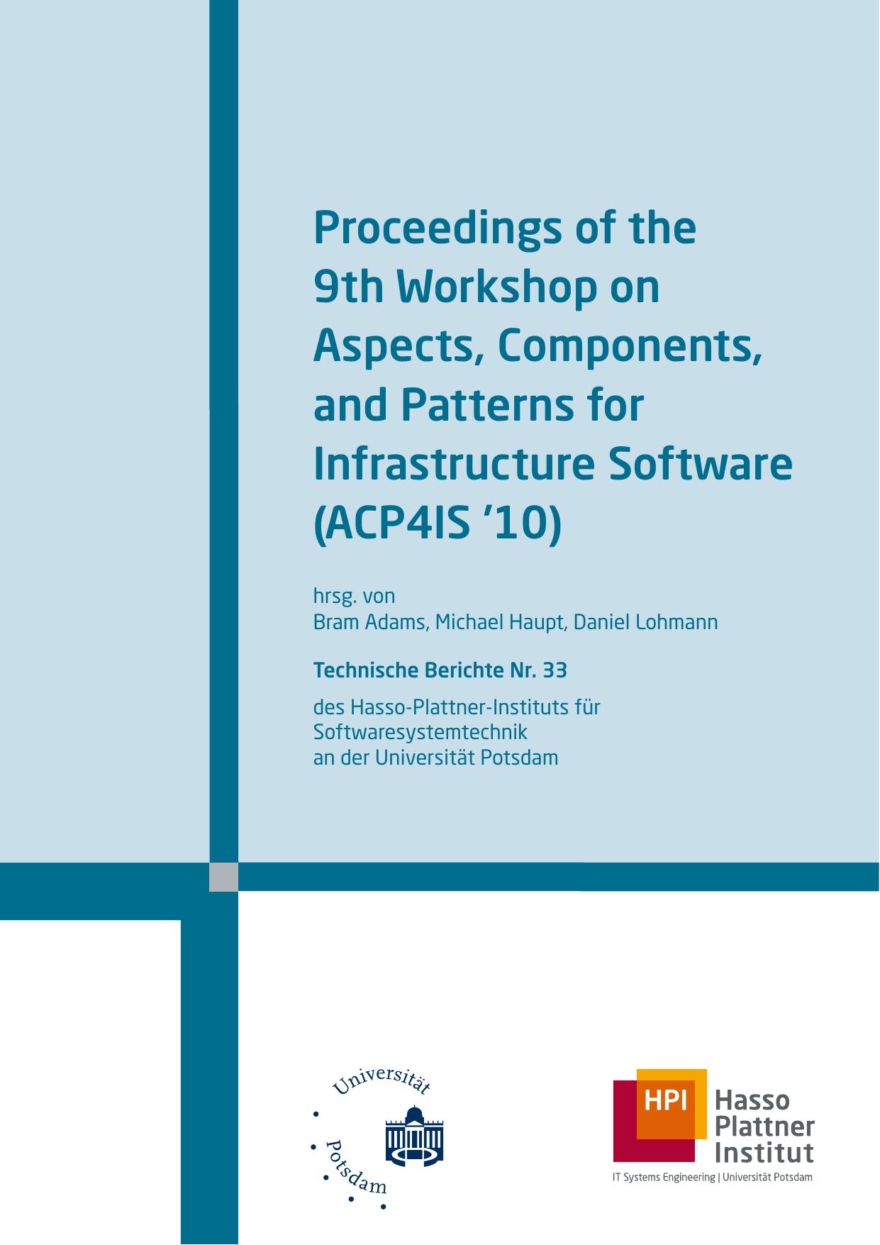 Proceedings of the 9th Workshop on Aspects, Components, and Patterns for Infrastructure Software (ACP4IS '10) by hrsg. von Bram Adams Michael Haupt Daniel Lohmann