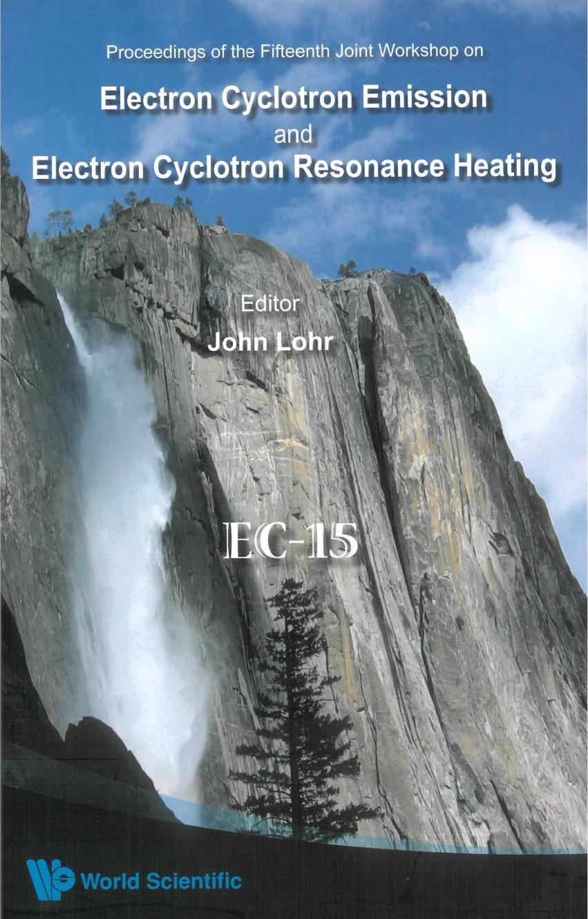 Proceedings of the Fifteenth Joint Workshop on Electron Cyclotron Emission and Electron Cyclotron Resonance Heating : Yosemite National Park, California, USA, 10-13 March 2008 by John Lohr; World Scientific (Firm)