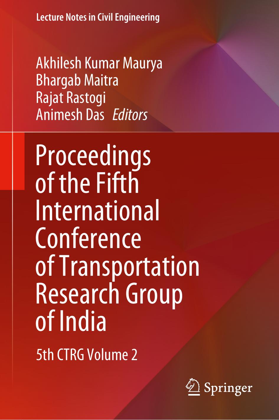 Proceedings of the Fifth International Conference of Transportation Research Group of India: 5th CTRG Volume 2 by Akhilesh Kumar Maurya Bhargab Maitra Rajat Rastogi Animesh Das