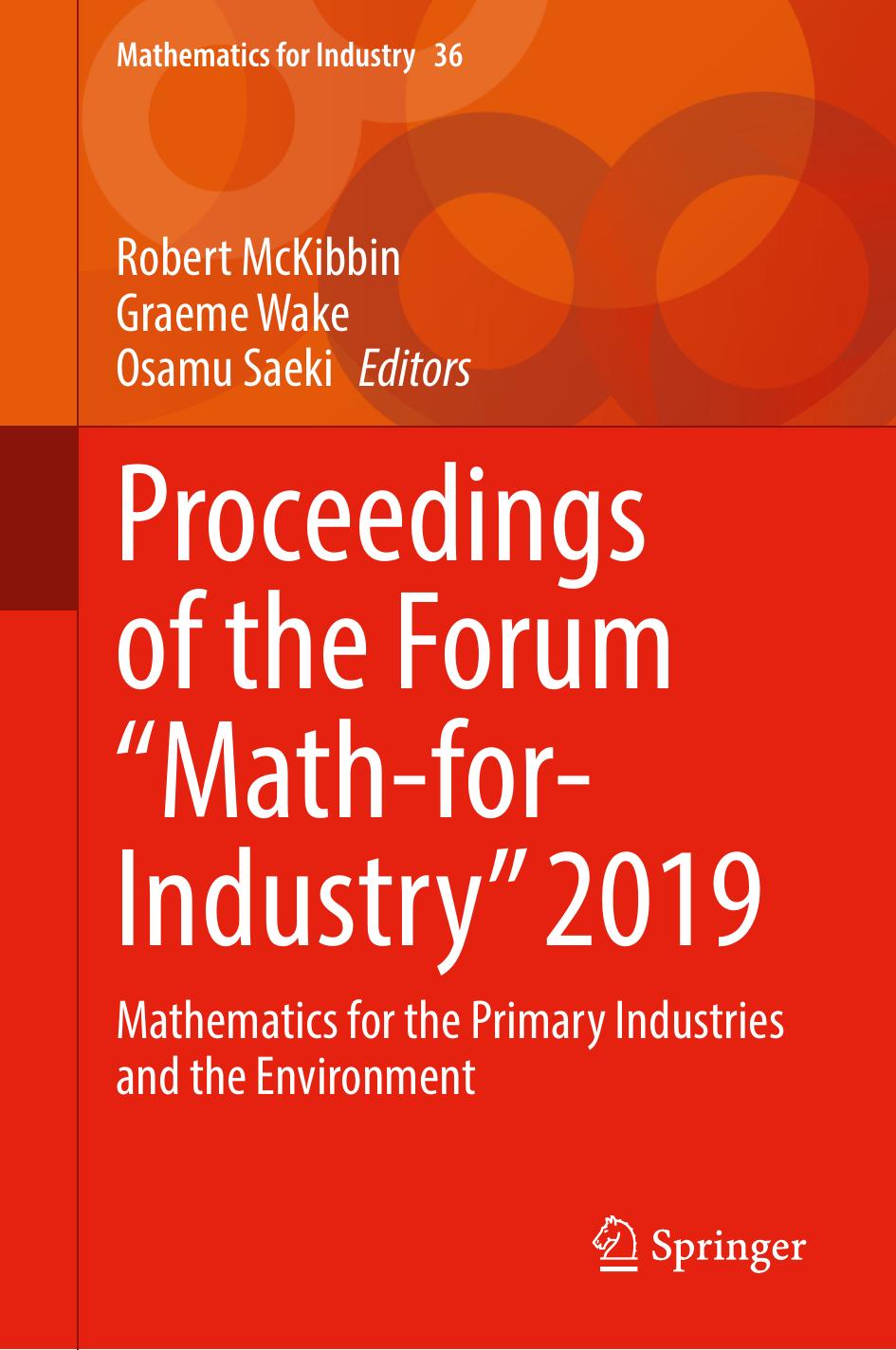 Proceedings of the Forum "Math-for-Industry" 2019: Mathematics for the Primary Industries and the Environment by Robert McKibbin Graeme Wake Osamu Saeki