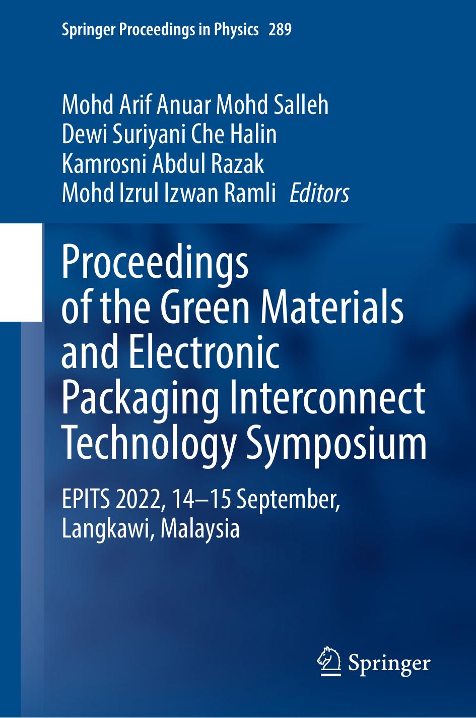 Proceedings of the Green Materials and Electronic Packaging Interconnect Technology Symposium: EPITS 2022, 14-15 September, Langkawi, Malaysia by Mohd Arif Anuar Mohd Salleh Dewi Suriyani Che Halin Kamrosni Abdul Razak Mohd Izrul Izwan Ramli