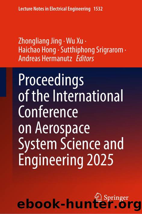 Proceedings of the International Conference on Aerospace System Science and Engineering 2025 by Zhongliang Jing · Wu Xu · Haichao Hong · Sutthiphong Srigrarom · Andreas Hermanutz