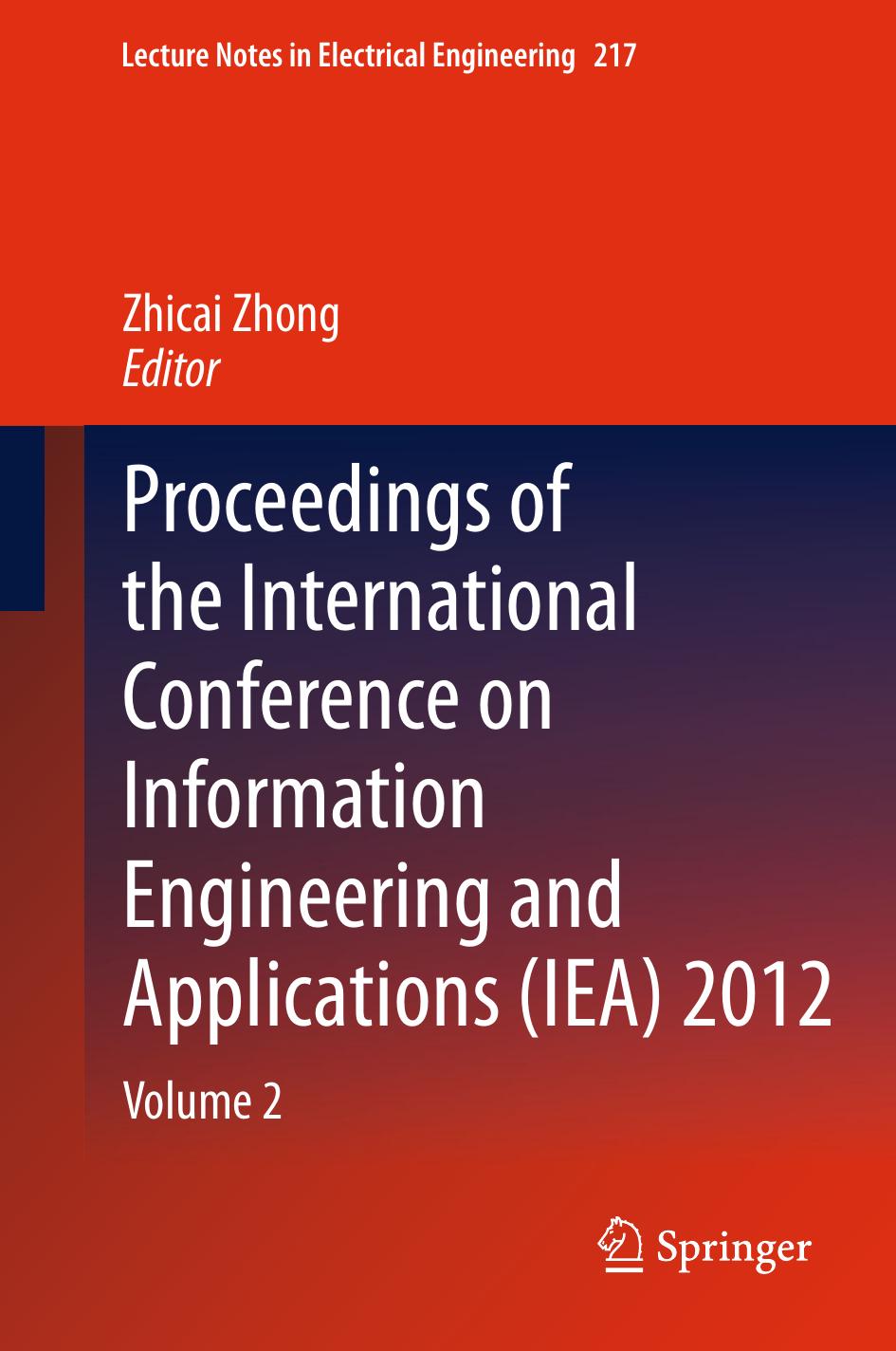Proceedings of the International Conference on Information Engineering and Applications (IEA) 2012: Volume 2 by Xing Xu Dan Li Chen Gang Liu Jan Sun (auth.) Zhicai Zhong (eds.)
