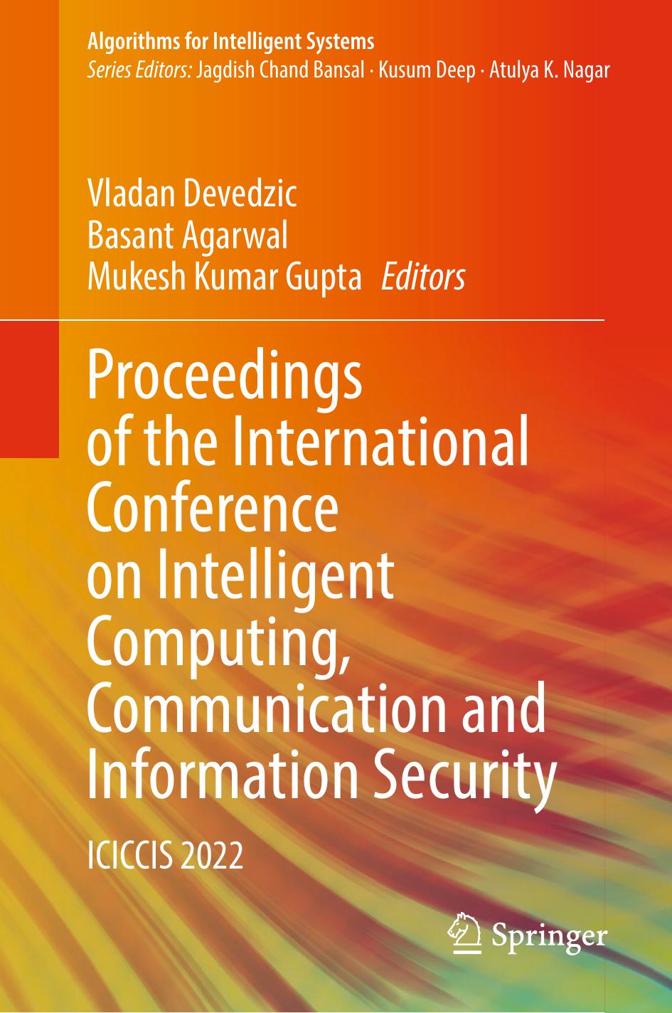 Proceedings of the International Conference on Intelligent Computing, Communication and Information Security: ICICCIS 2022 by Vladan Devedzić Basant Agarwal Mukesh Kumar Gupta