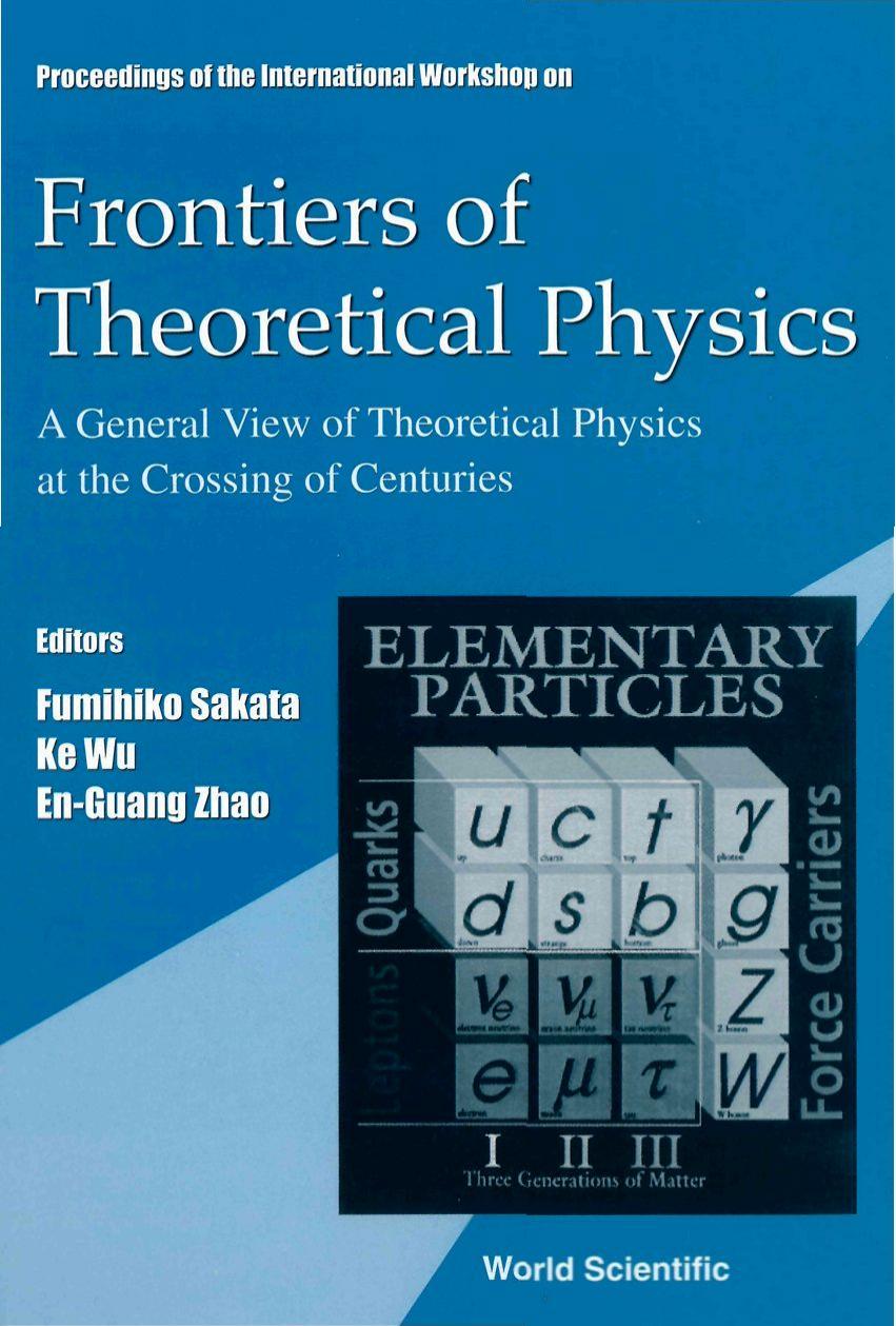 Proceedings of the International Workshop on Frontiers of Theoretical Physics : a general view of theoretical physics at the crossing of centuries : Beijing, China, 2-5 November 1999 by unknow