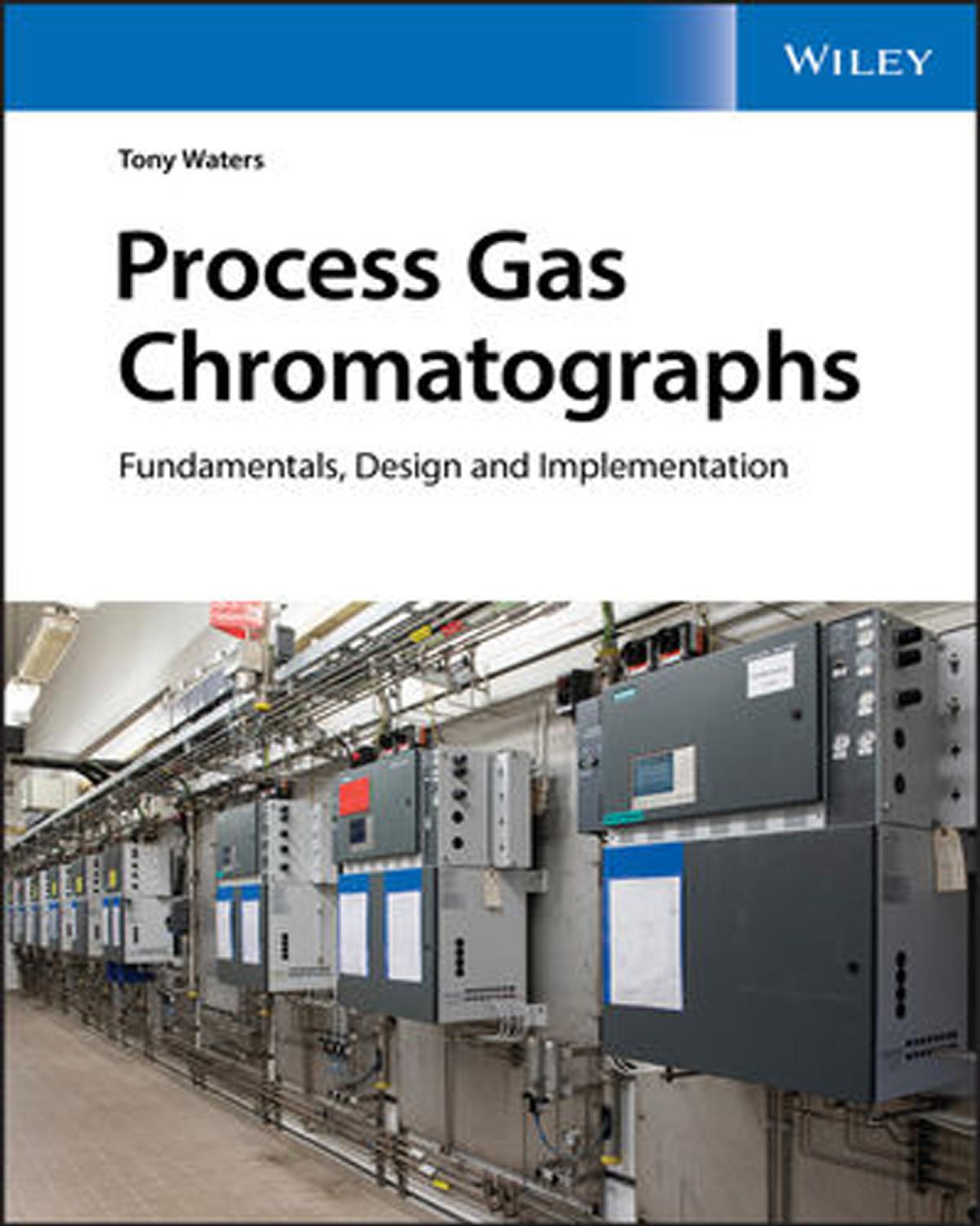 Process Gas Chromatographs: Fundamentals, Design and Implementation by Tony Waters