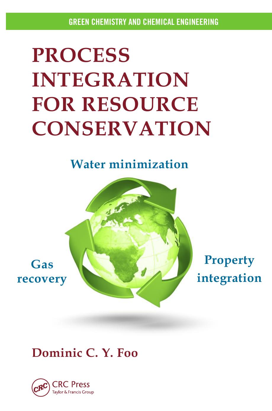Process Integration for Resource Conservation by Foo Dominic C. Y.;