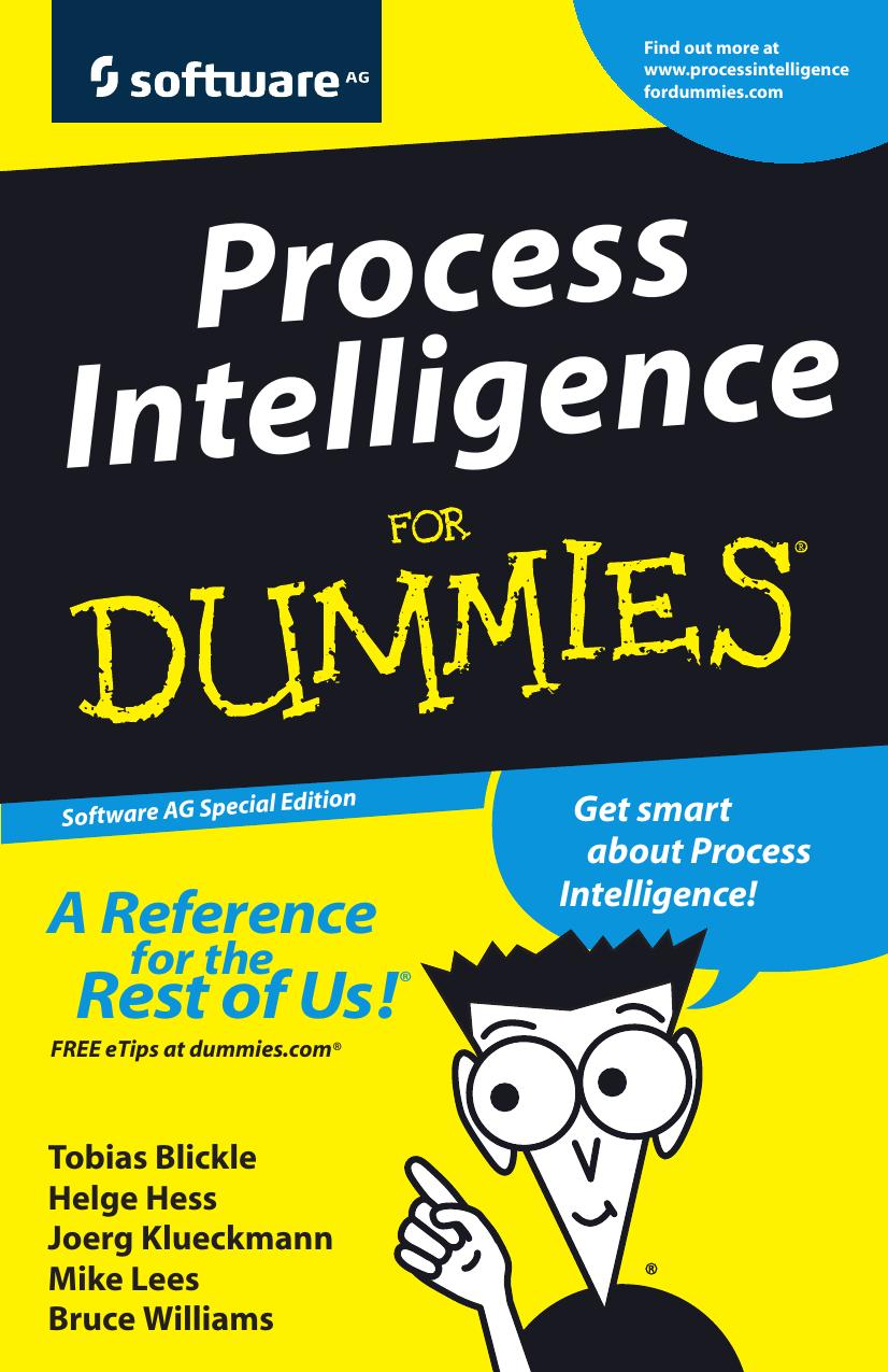 Process Intelligence For Dummies (Software AG Special Edition) by Blickle T. Hess H. Klueckmann J. Lees M. Williams B