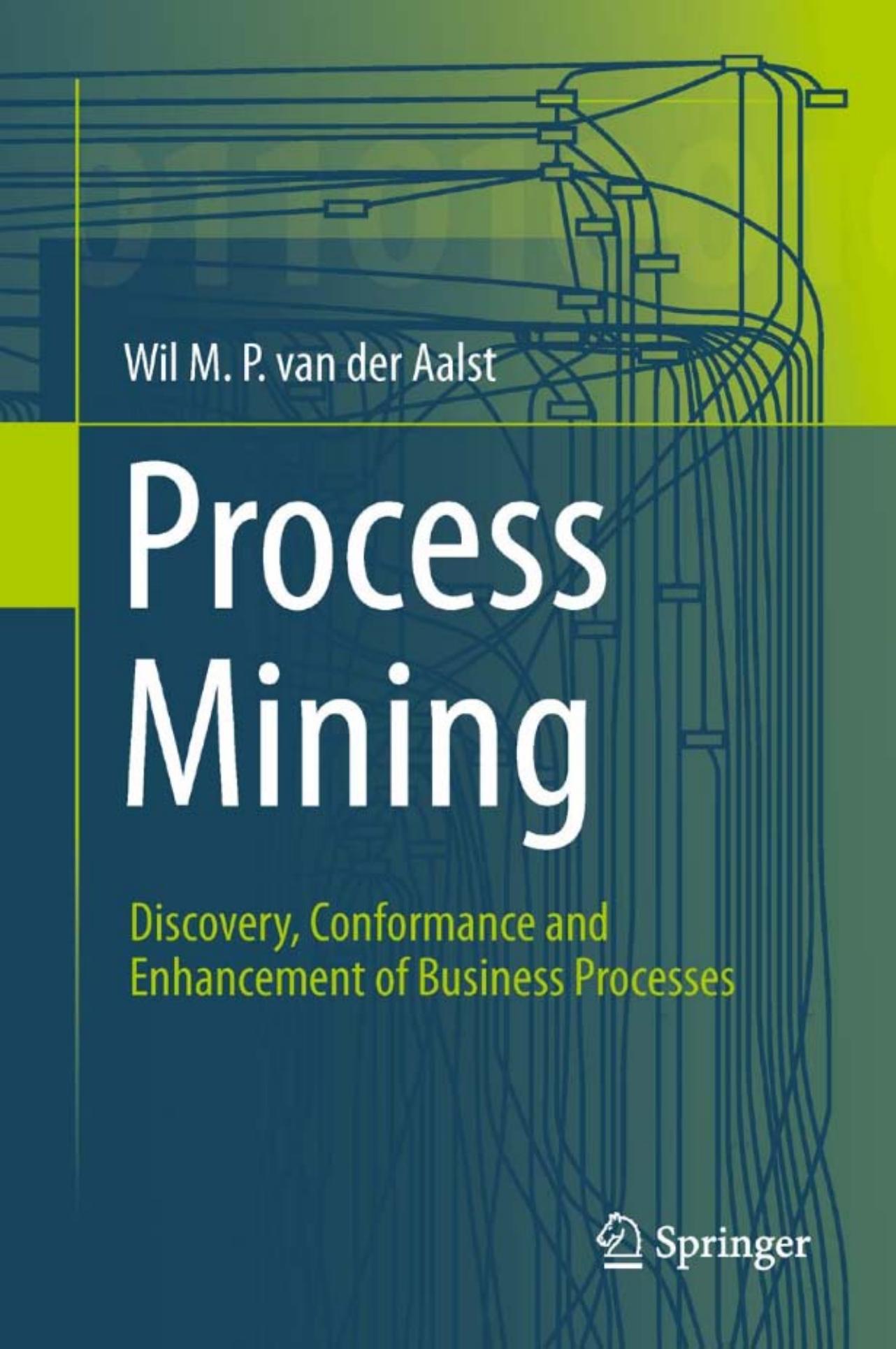 Process Mining: Discovery, Conformance and Enhancement of Business Processes by Wil M. P. van der Aalst (auth.)