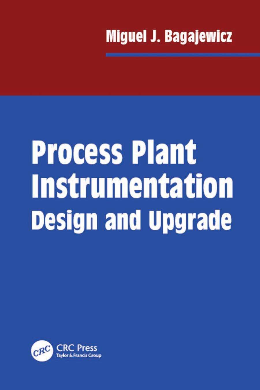 Process Plant Instrumentation: Design and Upgrade by Miguel J. Bagajewicz