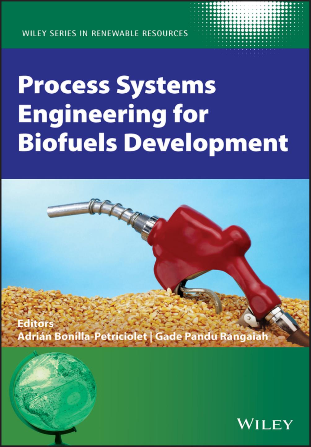 Process Systems Engineering for Biofuels Development by Adrian Bonilla-Petriciolet; Gade Pandu Rangaiah; Christian V. Stevens