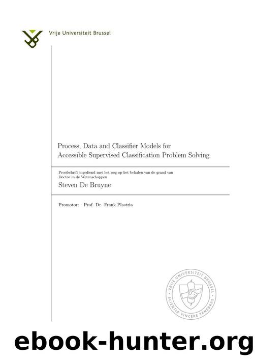 Process, Data and Classifier Models for Accessible Supervised Classification Problem Solving by Steven De Bruyne