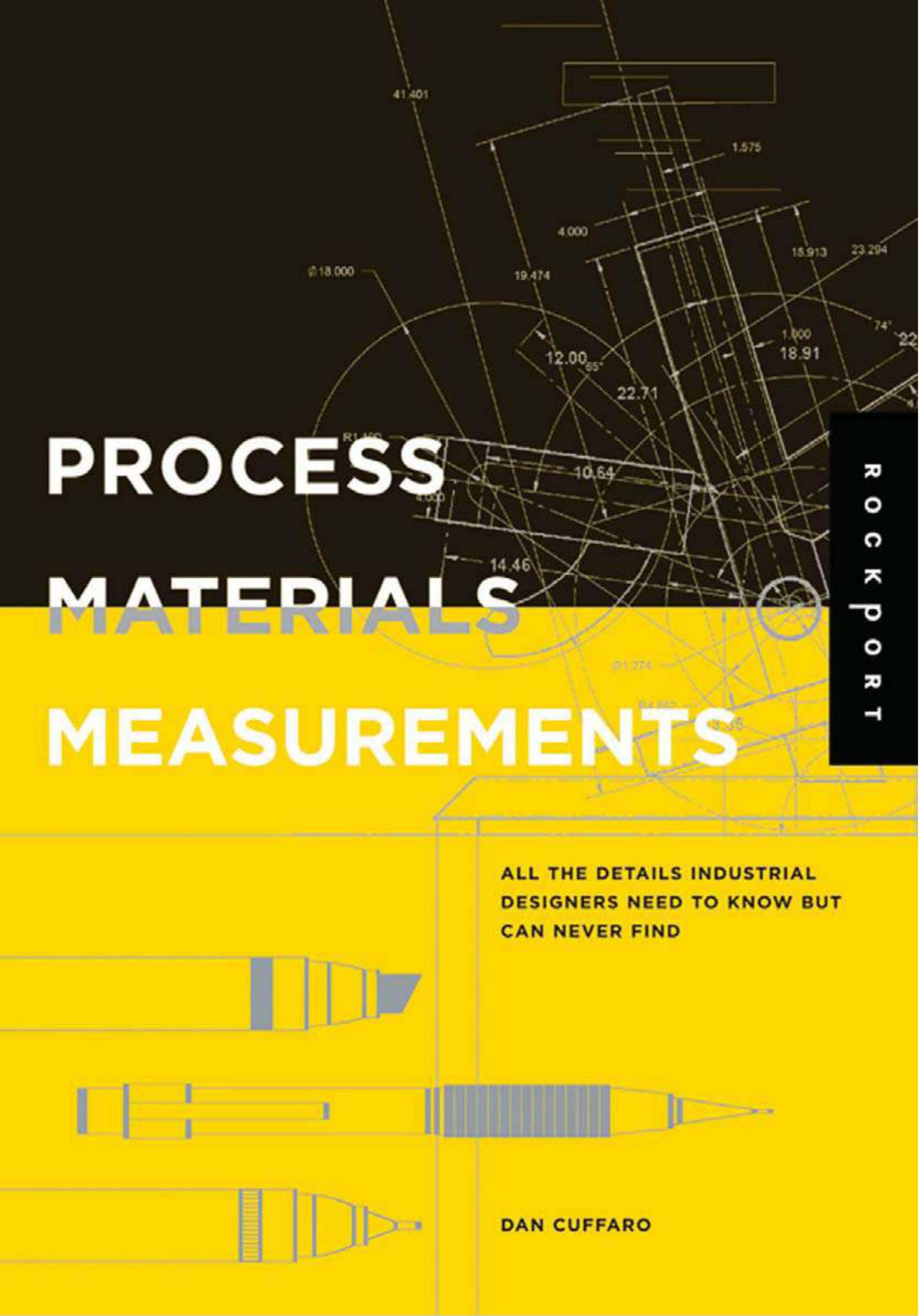 Process, Materials, and Measurements: All the Details Industrial Designers Need to Know But Can Never Find by Dan Cuffaro