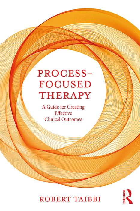 Process-Focused Therapy: A Guide for Creating Effective Clinical Outcomes by Robert Taibbi