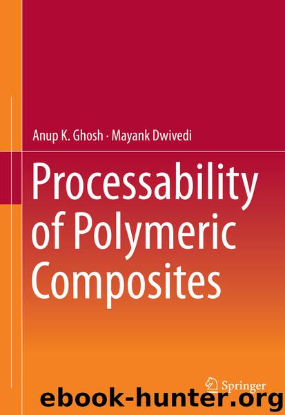Processability of Polymeric Composites by Anup K. Ghosh & Mayank Dwivedi