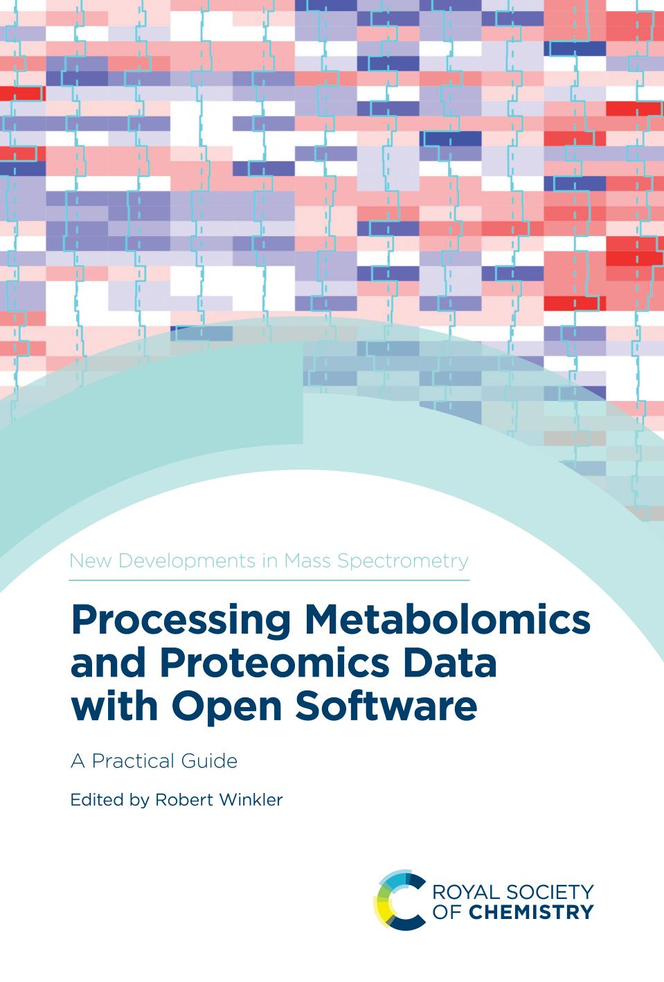 Processing Metabolomics and Proteomics Data with Open Software: A Practical Guide (ISSN) by Robert Winkler