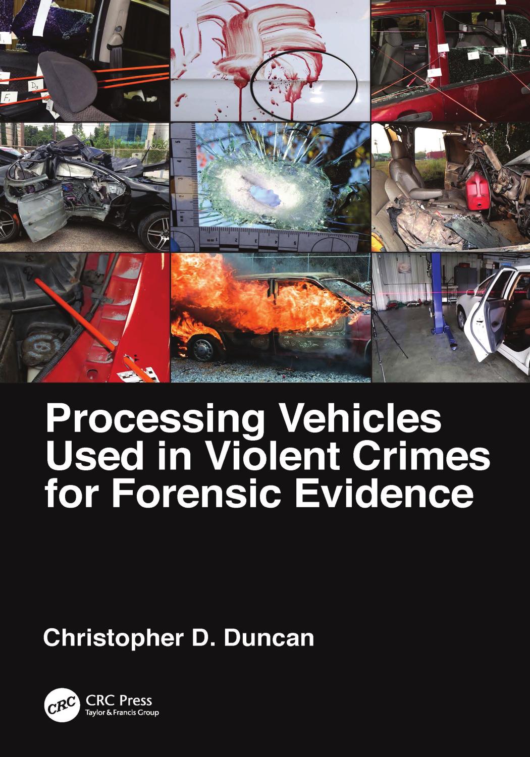 Processing Vehicles Used in Violent Crimes for Forensic Evidence by Christopher D. Duncan