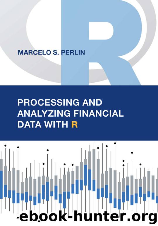 Processing and Analyzing Financial Data with R by Marcelo S. Perlin