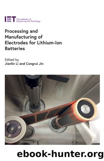 Processing and Manufacturing of Electrodes for Lithium-Ion Batteries by Li Jianlin;Jin Congrui;