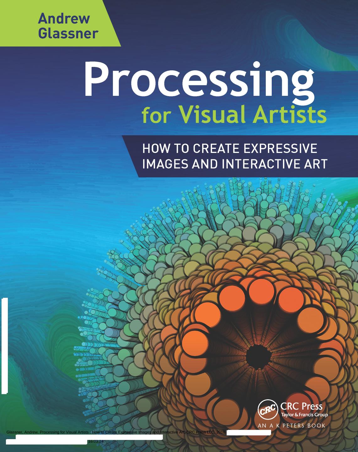 Processing for Visual Artists: How to Create Expressive Images and Interactive Art by Unknow