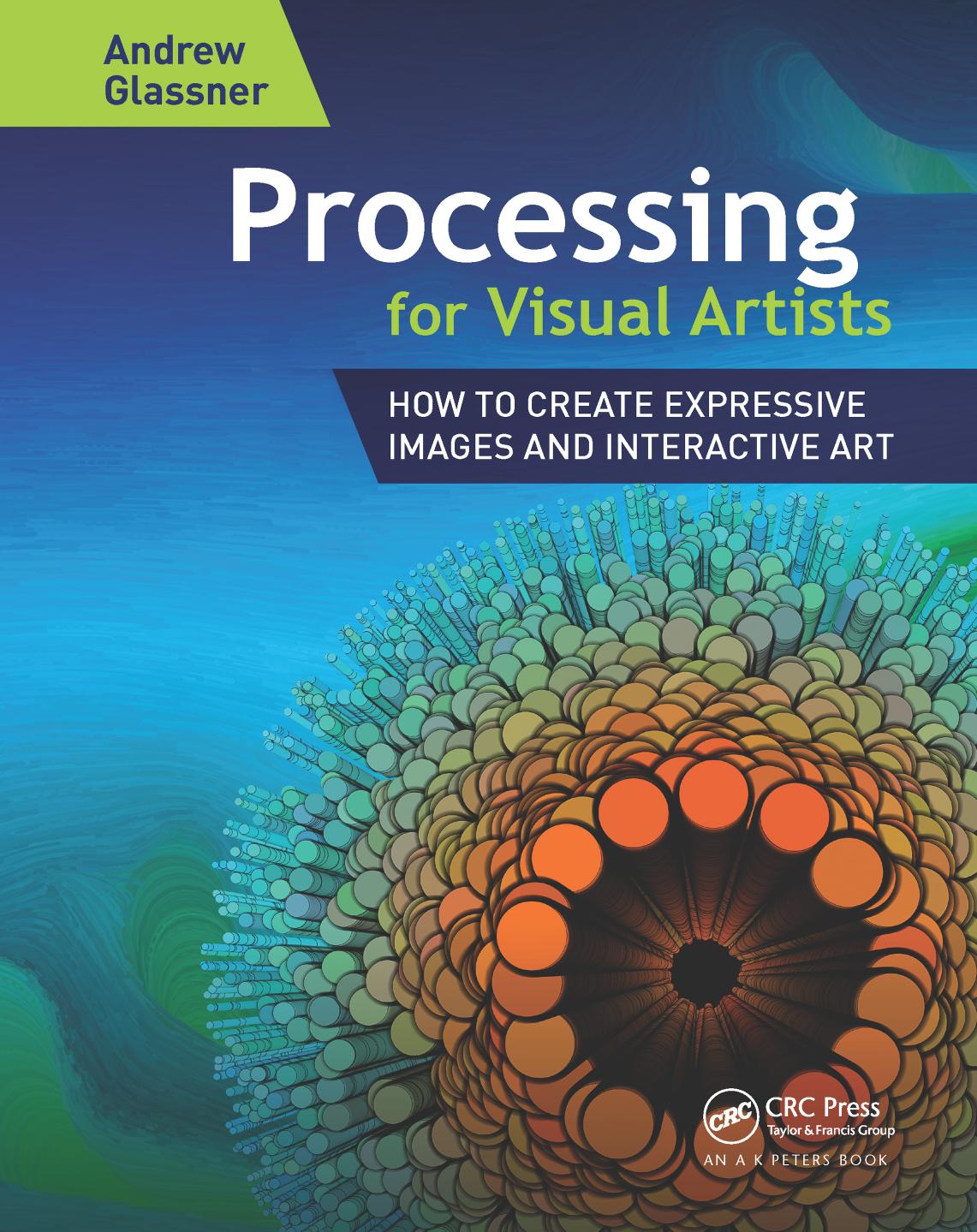 Processing for Visual Artists: how to create expressive images and interactive art by Glassner Andrew