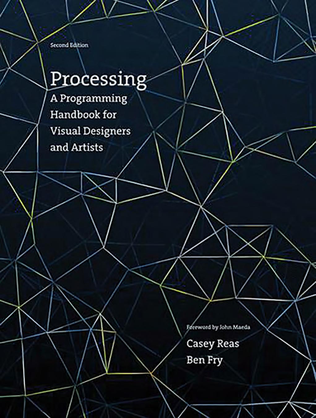 Processing: A Programming Handbook for Visual Designers and Artists by Casey Reas & Ben Fry