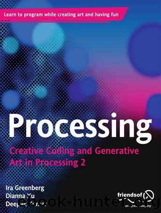 Processing: Creative Coding and Generative Art in Processing 2 by Ira Greenberg & Dianna Xu & Deepak Kumar