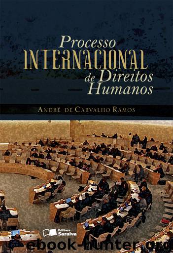 Processo Internacional de Direitos Humanos by André de Carvalho Ramos